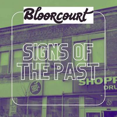 Signs of the Past - Bloorcourt Signs of the Past - Bloorcourt